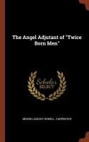 The Angel Adjutant of Twice Born Men