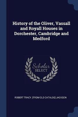 HIST OF THE OLIVER VASSALL & R