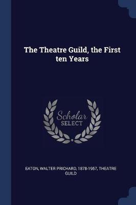 THEATRE GUILD THE 1ST 10 YEARS
