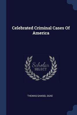 CELEBRATED CRIMINAL CASES OF A