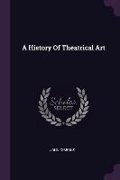 A History Of Theatrical Art