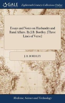 Essays and Notes on Husbandry and Rural Affairs. By J.B. Bordley. [Three Lines of Verse]