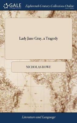 Lady Jane Gray, A Tragedy