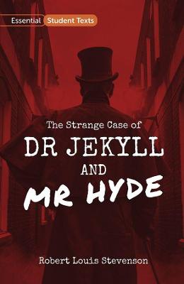 Essential Student Texts: The Strange Case Of Dr Jekyll And Mr Hyde