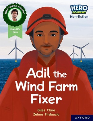 Hero Academy Non-fiction: Oxford Reading Level 7, Book Band Turquoise: Adil the Wind Farm Fixer