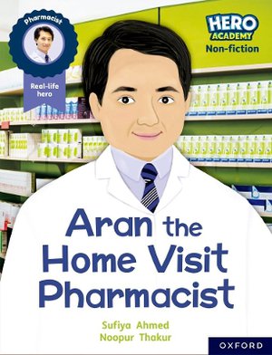 Hero Academy Non-fiction: Oxford Reading Level 7, Book Band Turquoise: Aran the Home Visit Pharmacist