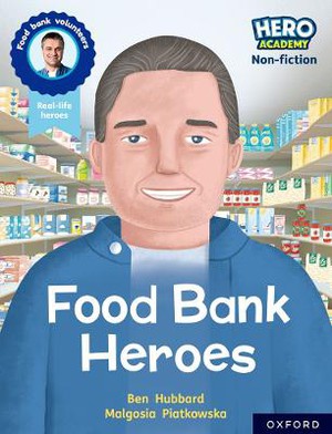 Hero Academy Non-fiction: Oxford Reading Level 9, Book Band Gold: Food Bank Heroes