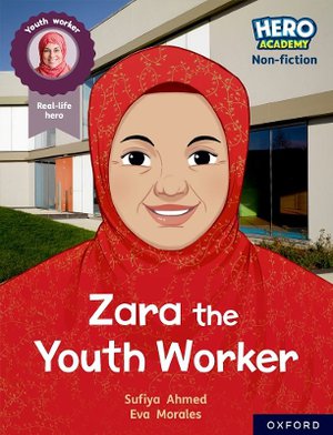 Hero Academy Non-fiction: Oxford Reading Level 10, Book Band White: Zara the Youth Worker