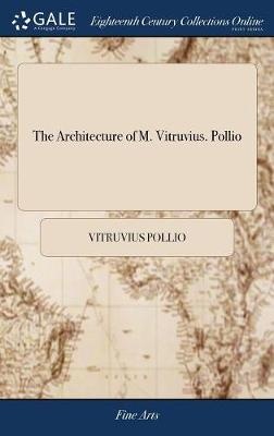 The Architecture of M. Vitruvius. Pollio