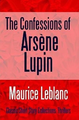 The Confessions of Ars�ne Lupin