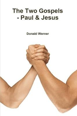 Werner, D: Two Gospels - Paul & Jesus