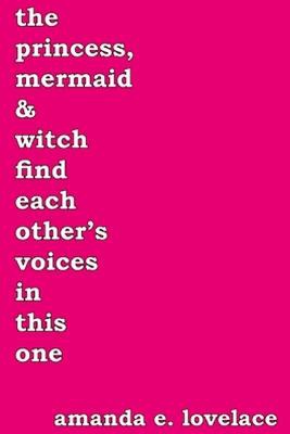 Lovelace, A: Princess, Mermaid, & Witch Find Each Other's Vo