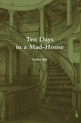 Ten Days in a Mad-House (Annotated)