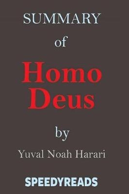 SUMMARY OF HOMO DEUS - A BRIEF