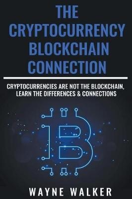 The Cryptocurrency - Blockchain Connection