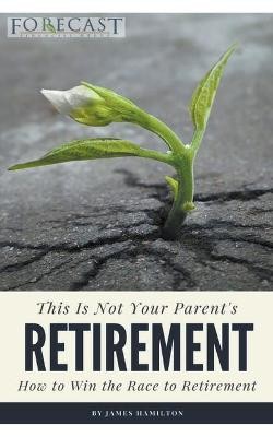 This is Not Your Parent's Retirement