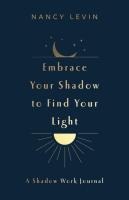 Embrace Your Shadow to Find Your Light