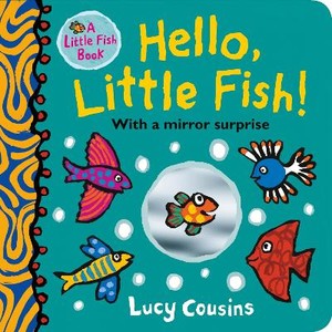 Hello, Little Fish! A Mirror Book