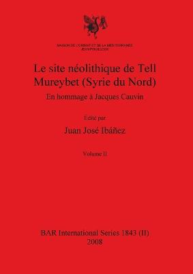 Le site néolithique de Tell Mureybet (Syrie du Nord), Volume II
