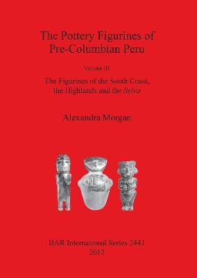 The The Pottery Figurines of Pre-Columbian Peru