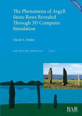 The Phenomena of Argyll Stone Rows Revealed Through 3D Computer Simulation