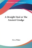 A Straight Deal or The Ancient Grudge