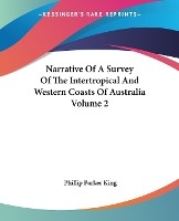 Narrative Of A Survey Of The Intertropical And Western Coasts Of Australia Volume 2