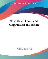 The Life And Death Of King Richard The Second