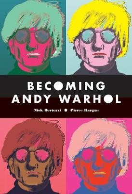 Bertozzi, N: Becoming Andy Warhol