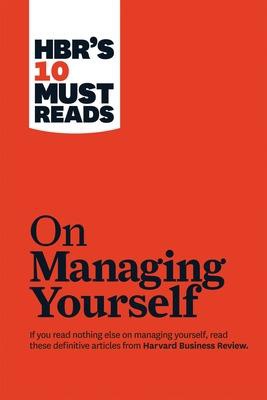 HBR's 10 Must Reads on Managing Yourself (with bonus article "How Will You Measure Your Life?" by Clayton M. Christensen)