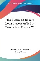 The Letters Of Robert Louis Stevenson To His Family And Friends V1