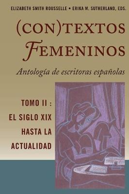 (Con)Textos Femeninos: Antolog�a de Escritoras Espa�olas. Tomo II