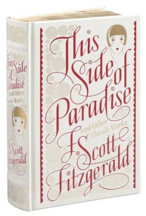 This Side Of Paradise And Other Classic Works (barnes & Noble Collectible Editions)