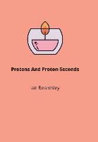 Beardsley, I: Protons And Proton-Seconds