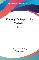 History Of Baptists In Michigan (1909)