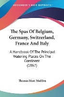 The Spas Of Belgium, Germany, Switzerland, France And Italy