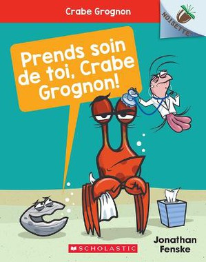Noisette: Crabe Grognon: N� 4 - Prends Soin de Toi, Crabe Grognon!