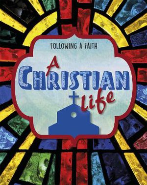 Senker, C: Following a Faith: A Christian Life