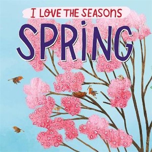 Scott, L: I Love the Seasons: Spring