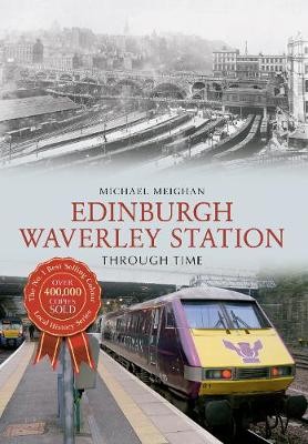 Edinburgh Waverley Station Through Time