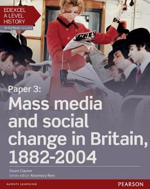 Edexcel A Level History, Paper 3: Mass media and social change in Britain 1882-2004 Student Book + ActiveBook