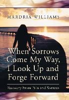 When Sorrows Come My Way, I Look Up and Forge Forward