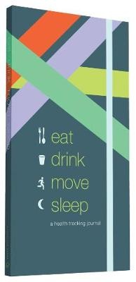 EAT DRINK MOVE SLEEP
