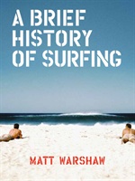 Warshaw, M: Brief History of Surfing