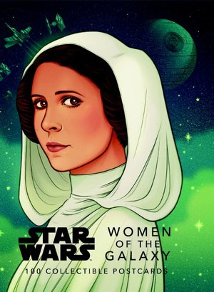 Star Wars: Women of the Galaxy: 100 Collectible Postcards