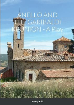 ANELLO AND THE GARIBALDI REUNION - A Play