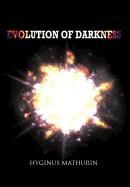Evolution of Darkness
