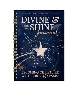 Divine & Here to Shine: Becoming Christlike with Bible Women