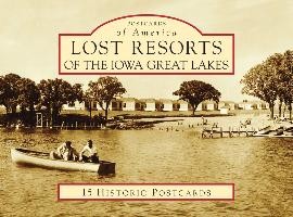 Lost Resorts of the Iowa Great Lakes