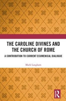 The Caroline Divines and the Church of Rome
